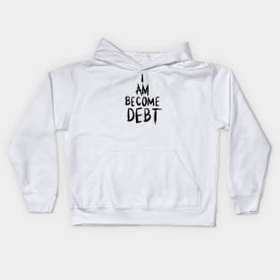 I am become debt (scratchy) Kids Hoodie